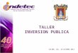 Taller Inversion Publica Indetec Oct13 52619eb5ca3da