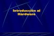 Introduccion Al Hardware