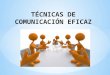 TÉCNICAS DE COMUNICACIÓN EFICAZ.pptx