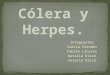 Cólera y Herpes