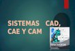 SISTEMAS CAD, CAE Y CAM MANUFAGTURA.pptx