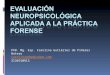 Evaluacion Neuropsicologica en La Practica Forense
