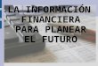 La Informacion Financiera Para Planear El Futuro