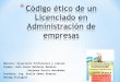 Código Ético de Un Licenciado en Administración De