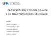 CLASIFICACIÓN Y NOSOLOGÍA DE LOS TRASTORNOS DEL LENGUAJE (1) GRUPO 5.pptx