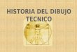HISTORIA Y EVOLUCION DEL DIBUJO TECNICO.pptx