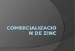 Comercializacion de Zinc