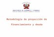 METODOLOGIA DE PROYECCION DE FINANCIAMIENTO Y DEUDA .ppt