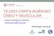 Tejido Cartilaginoso, Oseo y Muscular