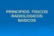 Principios Fisicos Radiologicos Basicos (1)