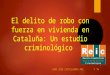 El Delito de Robo Con Fuerza en Vivienda en Cataluña