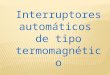 Interruptores Automágtico de Tipo Termomagnético