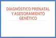 Unidad V. DiagnÃ³stico prenatal y asesoramiento genÃ_tico