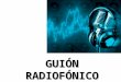GUIÓN RADIOFÓNICO