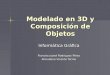 Modelado en 3D y Composición de Objetos