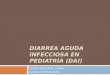 Diarrea Aguda Infecciosa en Pediatría (DAI)