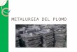 Metalurgia Del Plomo