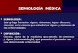 1.- Semiologia General