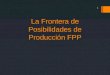 La Frontera de Posibilidades de Producción FPP