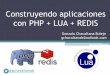Construyendo Aplicaciones Con PHP + LUA + REDIS