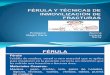 FÉRULA Y TÉCNICAS DE INMOVILIZACIÓN DE FRACTURAS.pptx