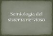 Semiología del sistema nervioso