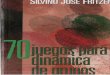 70 Juegos Para Dinamicas de Grupo Fritzen Silvino Jose