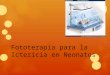 Fototerapia Para La Ictericia en Neonatos2