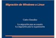 Ponencia-Galapinux 2006-Migracion Windows Linux-Carlos Gonzalez