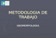 Presentación Metodologia Geomorfologia con Ejemplos.ppt