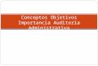 Conceptos+Objetivos+Importancia+Auditoria+Administrativa.ppt (1)