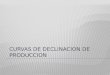 CURVAS DE DECLINACION DE PRODUCCION.pptx