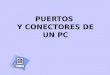 PUERTOS Y CONECTORES DEL PC.ppt