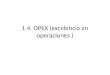 1.4. OPEX (Excelencia en Operaciones )