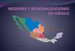 REGIONES Y REGIONALIZACIONES EN MÉXICO.pptx