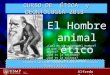 PRESENAQTACION EL HOMBRE ANIMAL ETICO.ppt