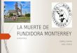 La Muerte de Fundidora Monterrey