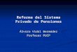 09 Dr Alvaro Vidal Bermudez Reforma Del Sistema Privado de Pensiones 1219438476152007 9