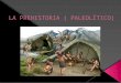 La prehistoria ( paleolítico)
