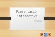Presentación interactiva de Informatica