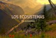 Los ecosistemas JoseAaron Echenique Velarde