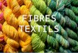 Fibres textils
