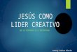 JESÚS COMO LÍDER CREATIVO (Andrey Rincon)