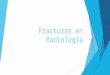 Fracturas en radiología