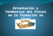 Tarea : Presentación  de "ORIENTACIÓN Y TENDENCIAS DEL FUTURO EN LA FORMACIÓN EN LÍNEA"  de Xavier Mas y Pablo Lara