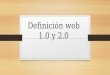Definición web 1 y web 2.0