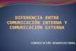 Diferencia entre comunicación interna y comunicación externa  clase 5
