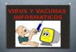 Presentacion de virus y vacunas informaticos