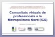 Comunitats virtuals de professionals a la Metropolitana Nord (ICS), un treball realitzat per Xavier Alzaga