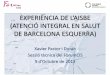 EXPERIÈNCIA DE L’AISBE (ATENCIÓ INTEGRAL EN SALUT DE BARCELONA ESQUERRA) Xavier Pastor i Duran